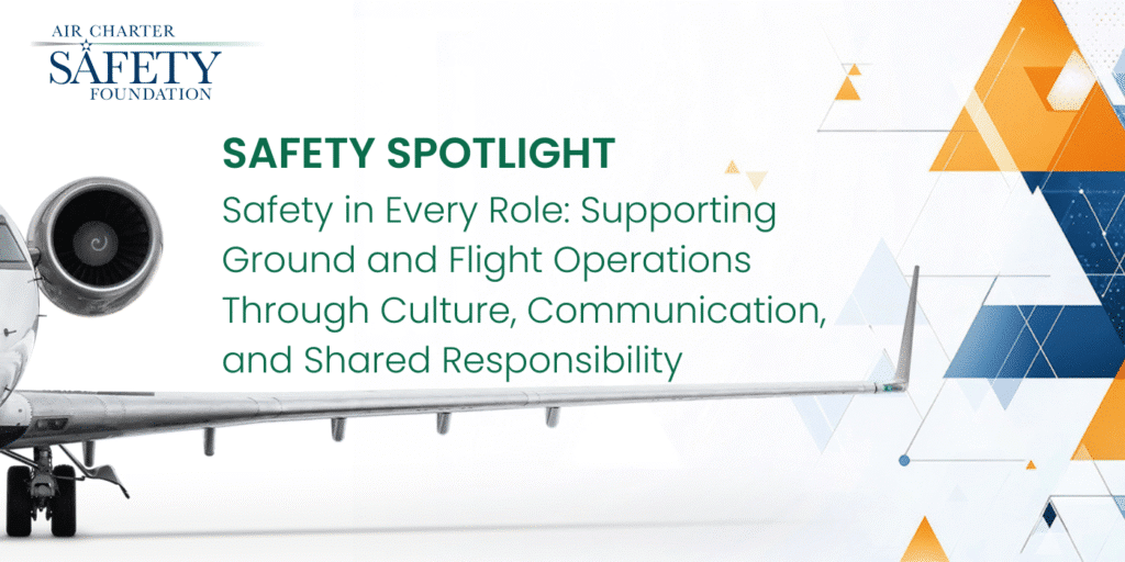 Safety Spotlight ACSF: Safety in Every Role: Supporting Ground and Flight Operations Through Culture, Communication, and Shared Responsibility