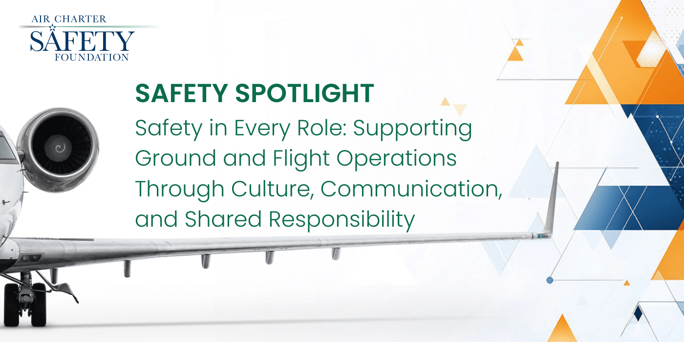 Safety Spotlight ACSF: Safety in Every Role: Supporting Ground and Flight Operations Through Culture, Communication, and Shared Responsibility